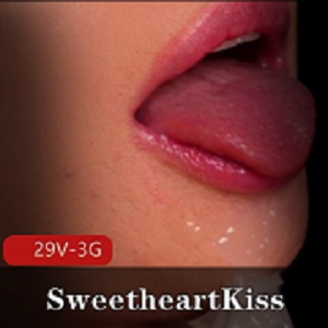 SweetheartKiss零距离沉浸视角合集29部3G推特展示